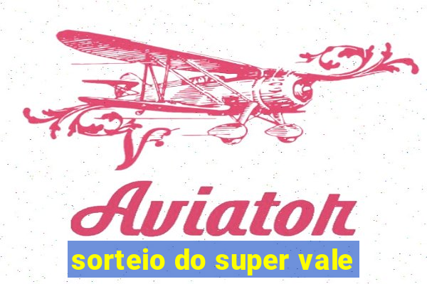 sorteio do super vale